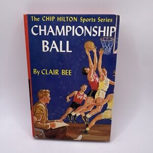 Championship Ball, by Clair Bee, 1948, Chip Hilton Sports Series‎